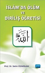 İslam`da Ölüm ve Diriliş Öğretisi - Nobel Akademik Yayıncılık