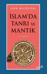İslam`da Tanrı ve Mantık - Albaraka Yayınları