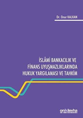 İslami Bankacılık ve Finans Uyuşmazlıklarında Hukuk Yargılaması ve Tahkim - 1