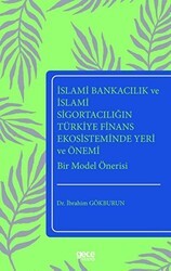 İslami Bankacılık ve İslami Sigortacılığın Türkiye Finans Ekosisteminde Yeri ve Önemi Bir Model Önerisi - Gece Kitaplığı