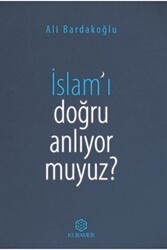 İslam’ı Doğru Anlıyor Muyuz? - Kuramer Yayınları