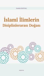 İslami İlimlerin Disiplinlerarası Doğası - Araştırma Yayınları