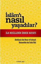İslam`ı Nasıl Yaşadılar? - İnkılab Yayınları