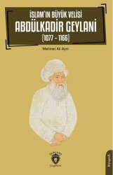 İslam’ın Büyük Velisi Abdülkadir Geylani 1077 – 1166 - Dorlion Yayınları