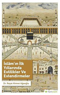 İslam’ın İlk Yıllarında Evlilikler ve Evlendirmeler - 1