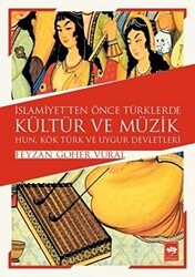 İslamiyet`ten Önce Türklerde Kültür ve Müzik - Ötüken Neşriyat