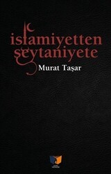 İslamiyetten Şeytaniyete - Ateş Yayınları