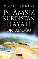 İslamsız Kürdistan Hayali ve Ortadoğu - Etkileşim Yayınları