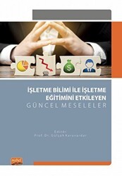 İşletme Bilimi ile İşletme Eğitimini Etkileyen Güncel Meseleler - Nobel Bilimsel Eserler