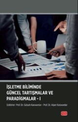 İşletme Biliminde Güncel Tartışmalar ve Paradigmalar-I - Nobel Bilimsel Eserler