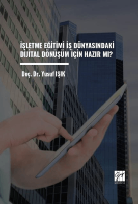 İşletme Eğitimi İş Dünyasındaki Dijital Dönüşüm İçin Hazır Mı? - 1