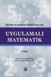 İşletme ve Ekonomi Öğrencileri İçin Uygulamalı Matematik - Gazi Kitabevi