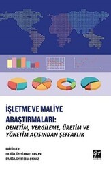 İşletme ve Maliye Araştırmaları: Denetim, Vergileme, Üretim ve Yönetim Açısından Şeffaflık - Gazi Kitabevi