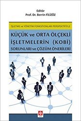 İşletme ve Yönetim Fonksiyonları Perspektifiyle Küçük ve Orta Ölçekli İşletmelerin KOBİ Sorunları ve Çözüm Önerileri - 1
