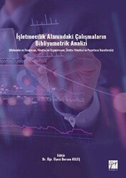 İşletmecilik Alanındaki Çalışmaların Bibliyometrik Analizi Muhasebe ve Finansman, Yönetim ve Organizasyon, Üretim Yönetimi ve Pazarlama Boyutlarıyla - Gazi Kitabevi