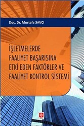 İşletmelerde Faaliyet Başarısına Etki Eden Faktörler ve Faaliyet Kontrol Sistemi - Ekin Basım Yayın
