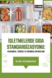 İşletmelerde Gıda Standardizasyonu: Kavramsal, Tarihsel ve Kurumsal Bir İnceleme - Eğitim Yayınevi - Bilimsel Eserler