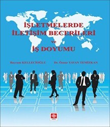 İşletmelerde İletişim Becerileri ve İş Doyumu - Ekin Basım Yayın