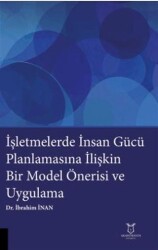 İşletmelerde İnsan Gücü Planlamasına İlişkin Bir Model Önerisi ve Uygulama - Akademisyen Kitabevi