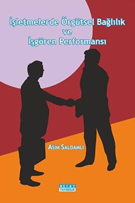 İşletmelerde Örgütsel Bağlılık Ve İşgören Performansı - 1