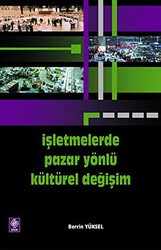 İşletmelerde Pazar Yönlü Kültürel Değişim - Ekin Basım Yayın