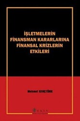 İşletmelerin Finansman Kararlarına Finansal Krizlerin Etkileri - Ekin Basım Yayın
