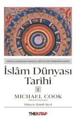 İslâm Dünyası Tarihi 1 - Ortaya Çıkışından Anadolu Beylikleri Dönemine Kadar - The Kitap