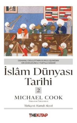 İslâm Dünyası Tarihi 2 - Osmanlı Devleti’nin Kuruluşundan On Dokuzuncu Yüzyıla Kadar - 1