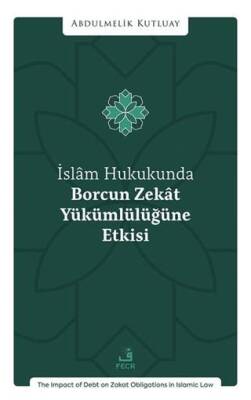 İslâm Hukukunda Borcun Zekât Yükümlülüğüne Etkisi - 1