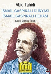 İsmail Gaspıralı Dünyası İsmail Gaspıralı Dehası - İleri Yayınları