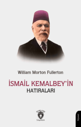 İsmail Kemal Bey’in Hatıraları - Dorlion Yayınları