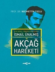 İsmail Ünalmış ve Akçağ Hareketi - Akçağ Yayınları