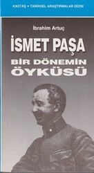 İsmet Paşa Bir Dönemin Öyküsü - Kastaş Yayınları