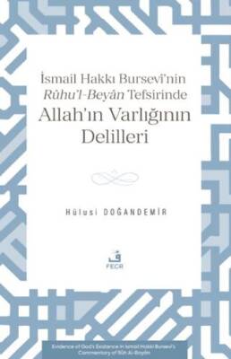 İsmâil Hakkı Bursevî’nin Rûhu’l-Beyân Tefsirinde Allah’ın Varlığının Delilleri - 1