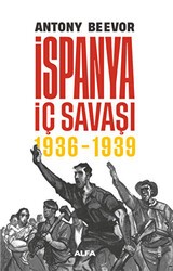 İspanya İç Savaşı 1936 -1939 - Alfa Yayınları