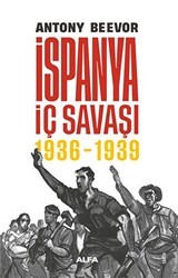 İspanya İç Savaşı 1936 - 1939 - Alfa Yayınları