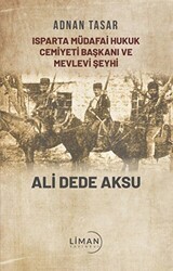 Isparta Müdafai Hukuk Cemiyeti Ve Mevlevi Şeyhi Ali Dede Aksu - Liman Yayınevi