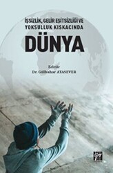 İşsizlik, Gelir Eşitsizliği ve Yoksulluk Kıskacında Dünya - Gazi Kitabevi