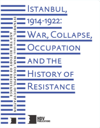 Istanbul, 1914-1922: War, Collapse, Occupation and The History of Resistance - Hrant Dink Vakfı Yayınları
