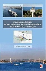 İstanbul Boğazında Olası Deniz Kazalarının Önlenmesinde Bilişim Kontrol Sistemleri - Ekin Basım Yayın