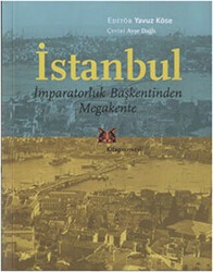 İstanbul - İmparatorluk Başkentinden Megakente - Kitap Yayınevi