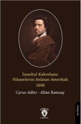 İstanbul Kahvehane Hikayelerini Anlatan Amerikalı 1898 - Dorlion Yayınları