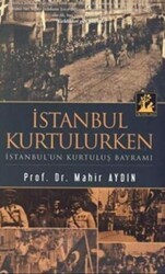 İstanbul Kurtulurken - İlgi Kültür Sanat Yayınları