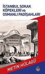 İstanbul Sokak Köpekleri ve Osmanlı Padişahları - Ayasofya Yayınları