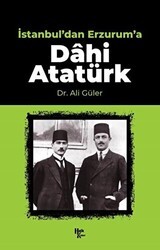 İstanbul`dan Erzurum`a Dahi Atatürk - Halk Kitabevi