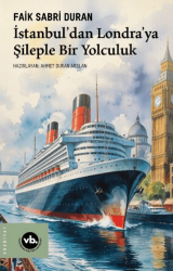 İstanbul’dan Londra’ya Şileple Bir Yolculuk - Vakıfbank Kültür Yayınları