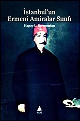 İstanbul`un Ermeni Amiralar Sınıfı - 1