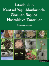 İstanbul’un Kentsel Yeşil Alanlarında Görülen Başlıca Hastalık ve Zararlılar - Literatür Yayıncılık