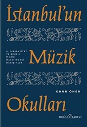 İstanbul`un Müzik Okulları - 2. Meşrutiyet ve Şehrin Müzik Hayatındaki Değişimler - Doğu Kitabevi