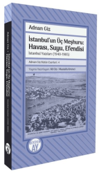 İstanbul`un Üç Meşhuru: Havası, Suyu, Efendisi İstanbul Yazıları 1940-1988 - Büyüyen Ay Yayınları